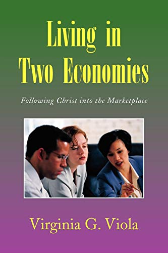 Living in Two Economies  Following Christ into the Marketplace [Paperback]