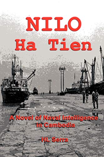 Nilo Ha Tien A Novel Of Naval Intelligence In Cambodia [Paperback]