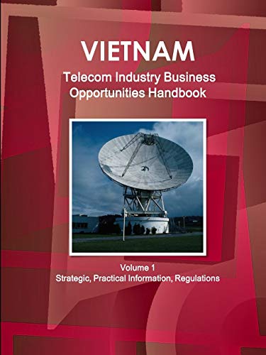 Vietnam Telecommunication Industry Business Opportunities Handbook [Paperback]