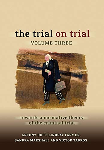 The Trial on Trial Volume 3 Towards a Normative Theory of the Criminal Trial [Hardcover]