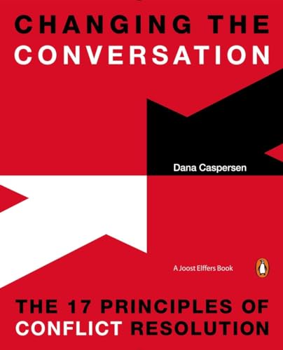 Changing the Conversation The 17 Principles of Conflict Resolution [Paperback]