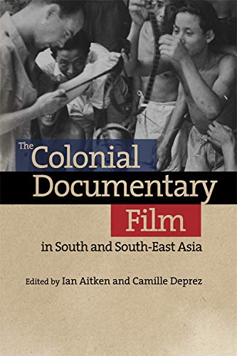 The Colonial Documentary Film in South and South-East Asia [Hardcover]