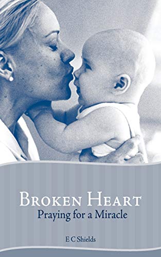 Broken Heart Praying For A Miracle [Paperback]