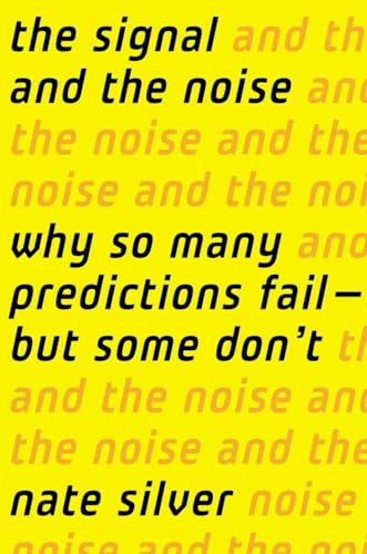 The Signal and the Noise Why So Many Predictions Fail-but Some Don't [Hardcover]