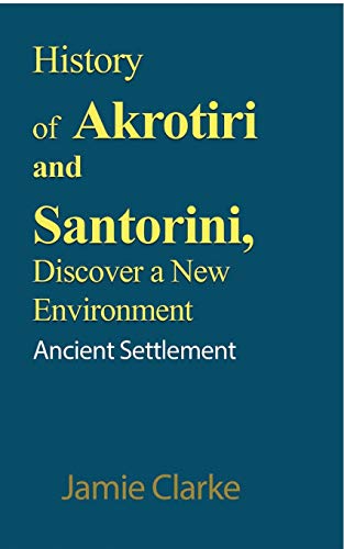 History of Akrotiri and Santorini, Discover a New Environment [Paperback]