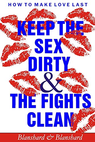 How To Make Love Last. Keep The Sex Dirty And The Fights Clean [Paperback]