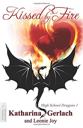 Kissed By Fire (high School Dragons) (volume 1) [Paperback]