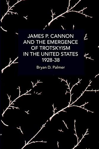 James P. Cannon and the Emergence of Trotskyism in the United States, 1928-38 [Paperback]