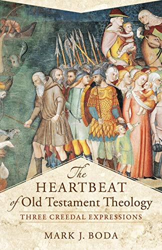 The Heartbeat Of Old Testament Theology Three Creedal Expressions (acadia Studi [Paperback]