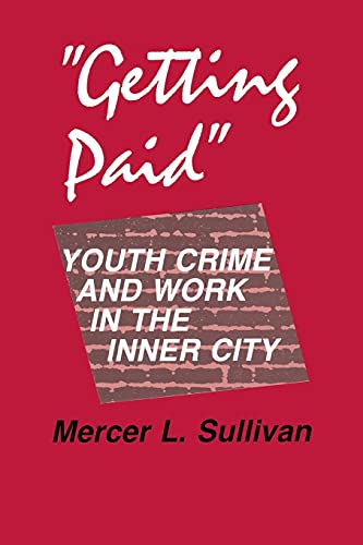 getting Paid  Youth Crime And Work In The Inner City (the Anthropology Of Cont [Paperback]