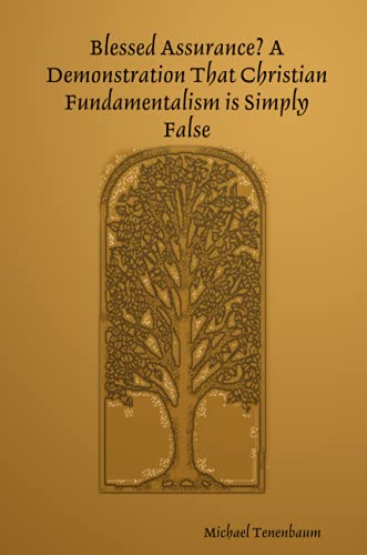 Blessed Assurance A Demonstration That Christian Fundamentalism Is Simply False [Paperback]