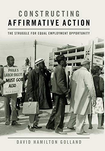Constructing Affirmative Action The Struggle For Equal Employment Opportunity ( [Hardcover]