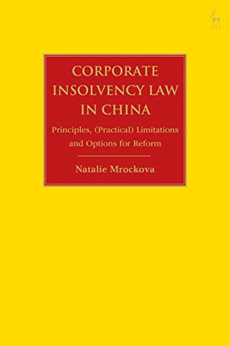 Corporate Bankruptcy Law in China Principles, Limitations and Options for Refor [Hardcover]