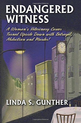 Endangered Witness  A Woman's Veterinary Career Turned Upside down with Betraya [Paperback]
