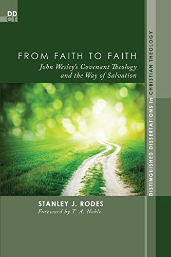 From Faith To Faith John Wesley's Covenant Theology And The Way Of Salvation (d [Paperback]