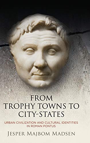 From Trophy Towns to City-States Urban Civilization and Cultural Identities in  [Hardcover]