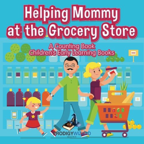 Helping Mommy at the Grocery Store  A Counting Book I Children's Early Learning [Paperback]