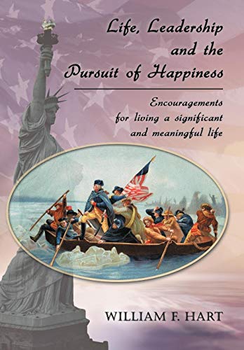 Life, Leadership And The Pursuit Of Happiness Encouragements For Living A Signi [Hardcover]