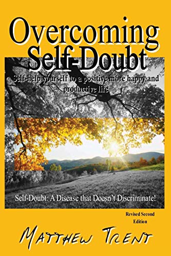 Overcoming Self-Doubt  Self-Help Yourself to a Positive More Happy and Producti [Paperback]