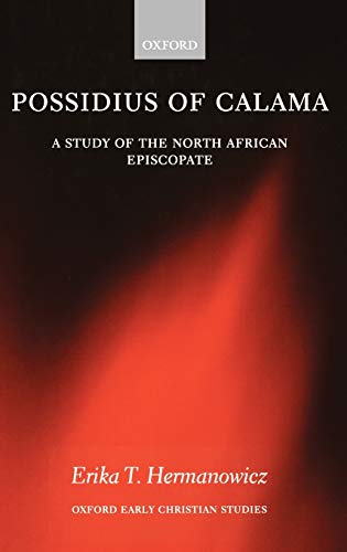 Possidius of Calama A Study of the North African Episcopate in the Age of Augus [Hardcover]