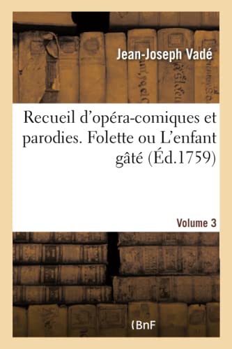 Recueil D'Opera-Comiques Et Parodies. Folette Ou L'Enfant Gate