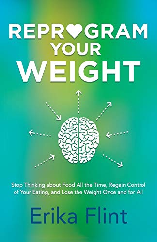 Reprogram Your Weight Stop Thinking about Food All the Time, Regain Control of  [Paperback]
