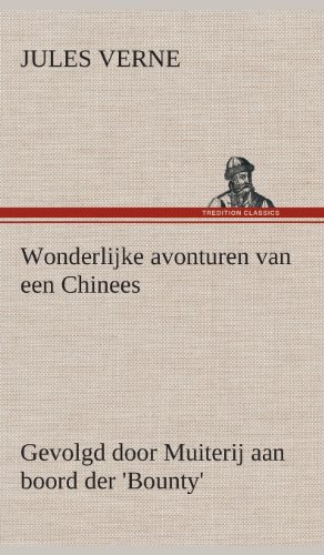 Wonderlijke Avonturen Van Een Chinees, Gevolgd Door Muiterij Aan Boord Der 'Boun [Hardcover]