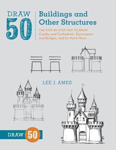 Draw 50 Buildings and Other Structures The Step-by-Step Way to Draw Castles and [Paperback]
