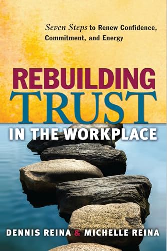 Rebuilding Trust in the Workplace Seven Steps to Renew Confidence, Commitment,  [Paperback]