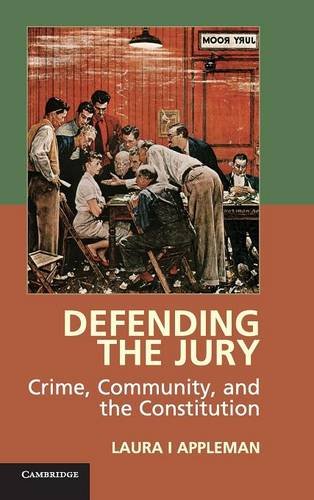 Defending the Jury Crime, Community, and the Constitution [Hardcover]