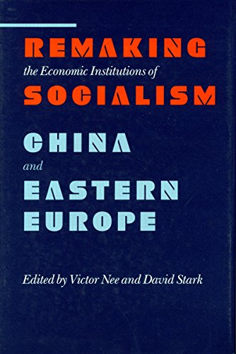 Remaking the Economic Institutions of Socialism China and Eastern Europe [Hardcover]