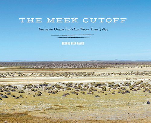 The Meek Cutoff Tracing The Oregon Trail's Lost Wagon Train Of 1845 [Hardcover]