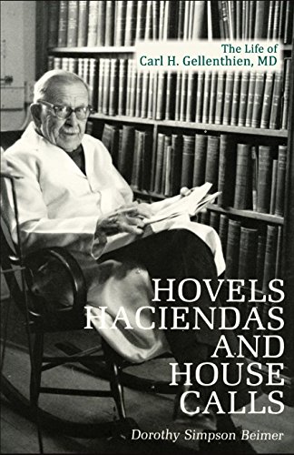 Hovels, Haciendas, And House Calls The Life Of Carl H. Gellenthien, M.D. [Paperback]