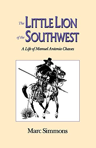 Little Lion Of Southwest A Life Of Manuel Antonio Chaves [Paperback]