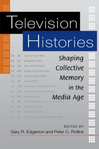 Television Histories Shaping Collective Memory In The Media Age [Paperback]