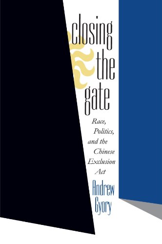 Closing The Gate Race, Politics, And The Chinese Exclusion Act (contention 7) [Paperback]