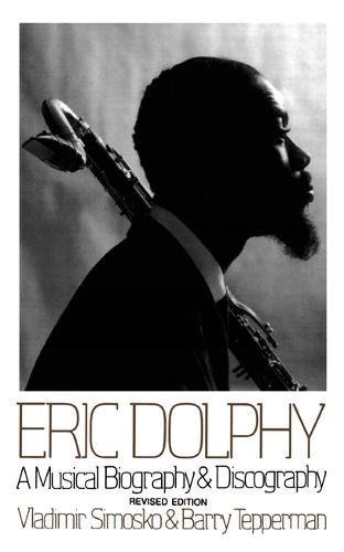 Eric Dolphy A Musical Biography And Discography [Paperback]