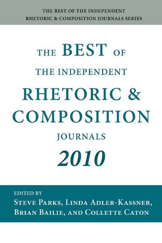 The Best Of The Independent Rhetoric And Composition Journals 2010 [Paperback]