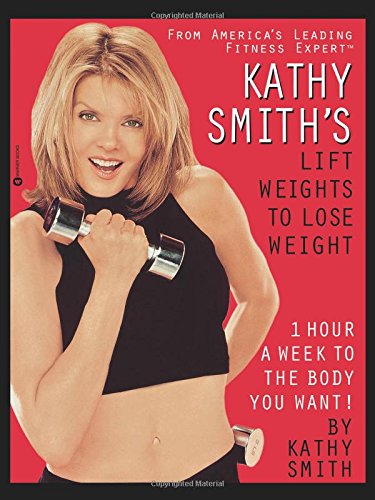 Kathy Smith's Lift Weights to Lose Weight [Paperback]