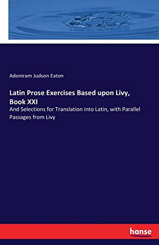 Latin Prose Exercises Based upon Livy, Book XXI [Paperback]