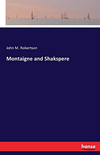 Montaigne And Shakspere [Paperback]