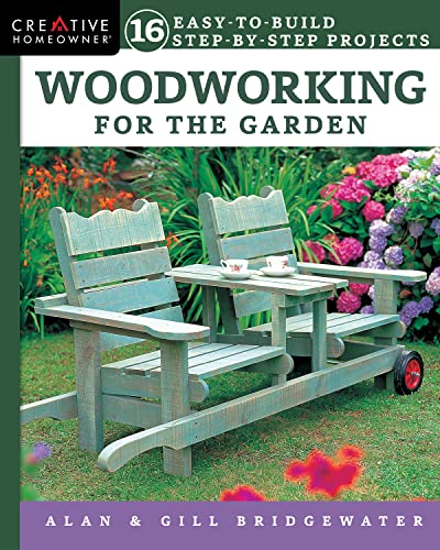 Woodworking for the Garden 16 Easy-to-Build Step-by-Step Projects [Paperback]