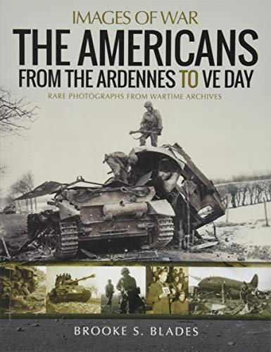 The Americans from the Ardennes to VE Day [Paperback]