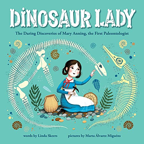 Dinosaur Lady The Daring Discoveries of Mary Anning, the First Paleontologist [Hardcover]