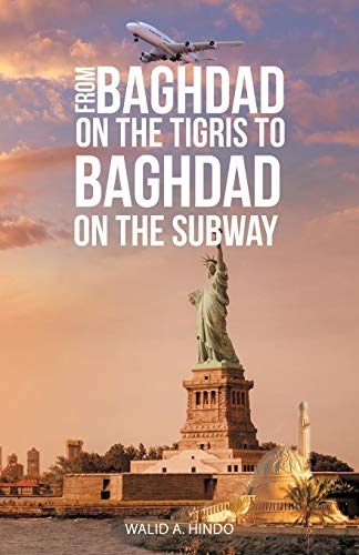From Baghdad On The Tigris To Baghdad On The Subway [Paperback]