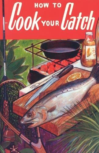 How to Cook Your Catch [Paperback]