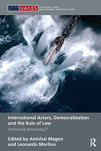 International Actors, Democratization and the Rule of Law Anchoring Democracy [Paperback]