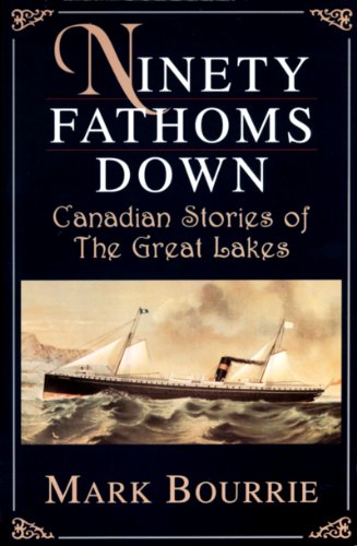 Ninety Fathoms Down Canadian Stories of the Great Lakes [Paperback]