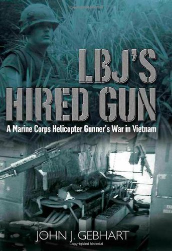 LBJ's Hired Gun A Marine Corps Helicopter Gunner and the War in Vietnam [Hardcover]