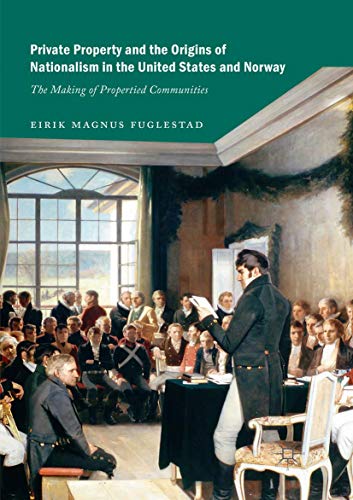 Private Property and the Origins of Nationalism in the United States and Norway [Paperback]